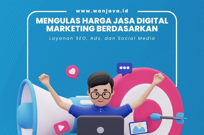 Mengulas Harga Jasa Digital Marketing Berdasarkan Layanan SEO, Ads, dan Social Media