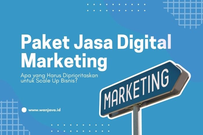 Paket jasa digital marketing apa yang perlu diprioritaskan untuk scale up bisnis