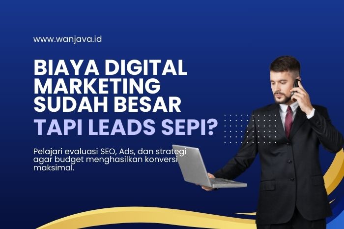 Biaya digital marketing sudah besar tapi leads sepi