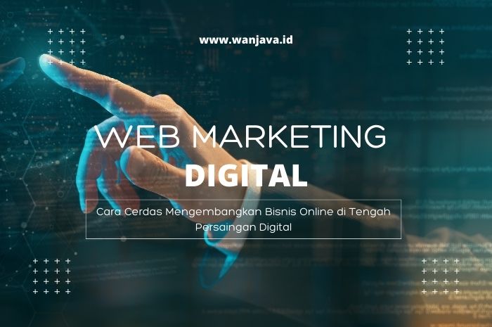Web Marketing Digital sebagai Kunci Pertumbuhan Bisnis di Era Transformasi Digital