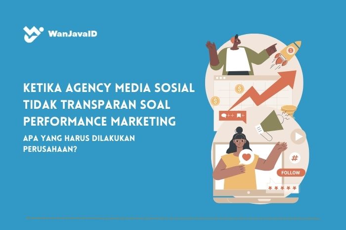 apa yang harus dilakukan jika agency media sosial tidak transparan dalam performance marketing