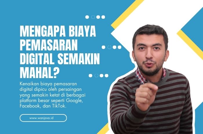 Kenapa biaya pemasaran digital semakin mahal