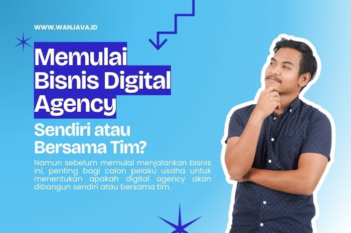 Memulai bisnis digital agency lebih enak sendiri atau dengan tim