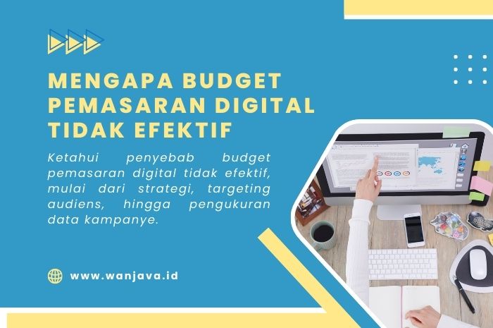 apa penyebab budget pemasaran digital menjadi kurang efektif