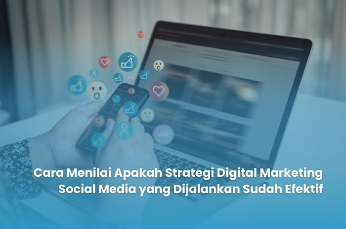 bagaimana strategi efektif untuk digital marketing media sosial