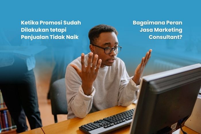 bagaimana peran jasa marketing consultant untuk mengatasi penjualan yang tidak naik