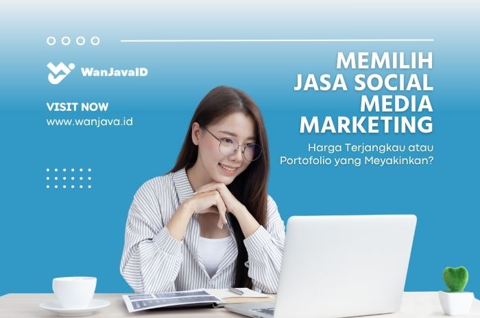 lebih baik harga murah atau portofolio yang meyakinkan sebelum memilih jasa social media marketing