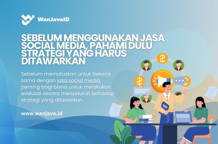 mengapa harus memahami strategi yang ditawarkan dahulu sebelum menggunakan jasa social media