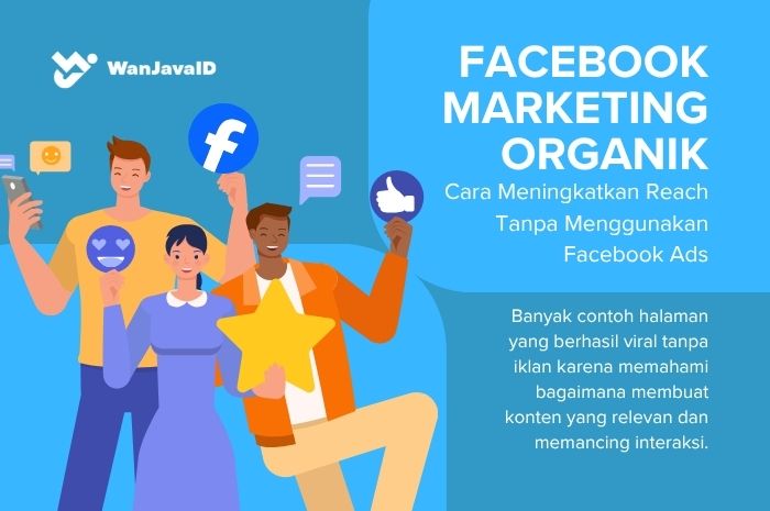 bagaimana cara meningkatkan reach tanpa ads menggunakan strategi facebook marketing organik