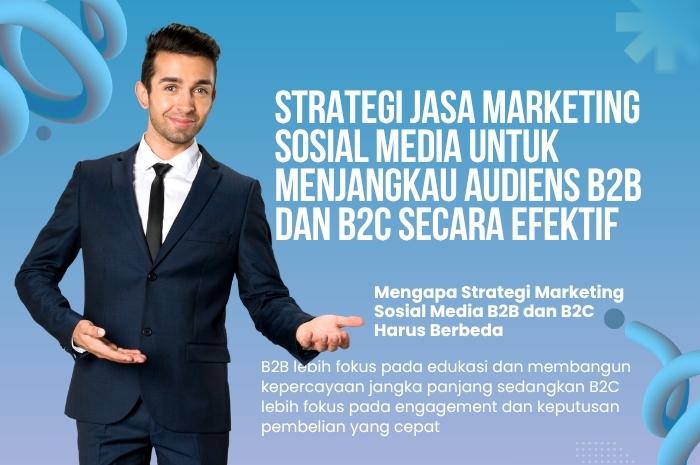 bagaimana strategi efektif jasa marketing sosial media untuk audiens b2b dan b2c